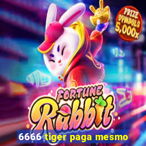 6666 tiger paga mesmo